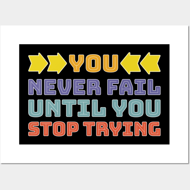 You never fail until you stop trying - Famous person quote - Black background Wall Art by DPattonPD